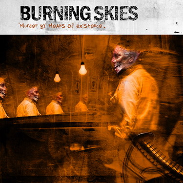 Burning Skies - Murder by Means of Existence